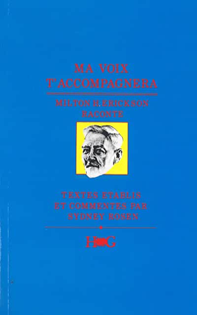 LIVRE-Ma voix t'accompagnera, Milton H. Erickson raconte